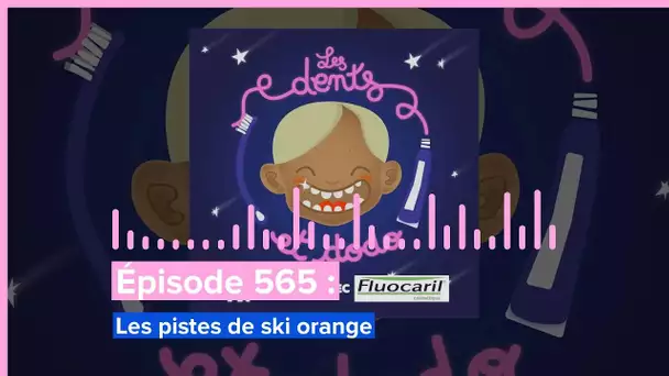 Les dents et dodo - “Épisode 565 : Les pistes de ski orange”