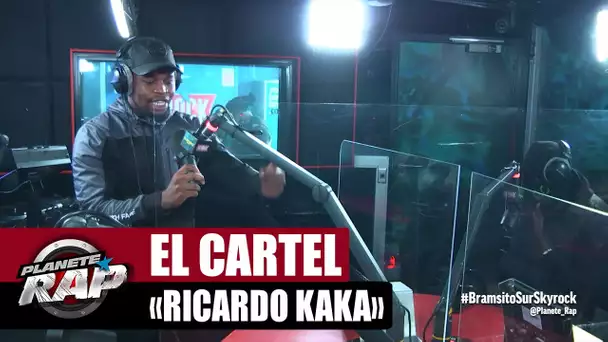 [Exclu] El Cartel "Ricardo Kaká" #PlanèteRap