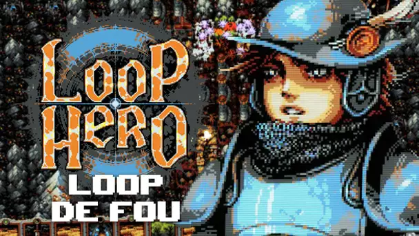 Loop Hero #13 : Loop de fou !