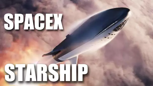 STARSHIP - Le vaisseau interplanétaire de SpaceX ! - LDDE