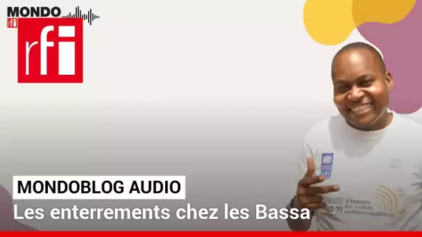 Les enterrements chez les Bassa du Cameroun • Mondoblog Audio • RFI