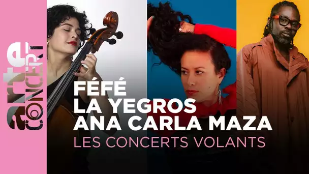 Féfé, La Yegros, Ana Carla Maza - Les Concerts Volants – ARTE Concert