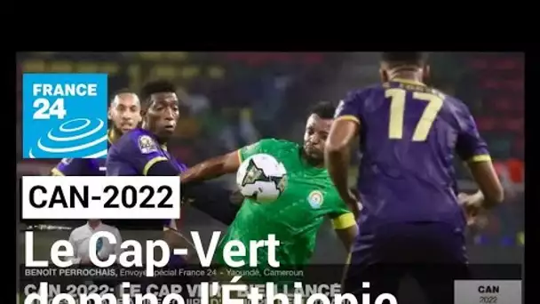 CAN-2022 : Le Cap-Vert domine l'Éthiopie réduite à dix (1-0) • FRANCE 24