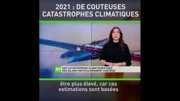 2021 : des catastrophes climatiques avec des bilans particulièrement coûteux