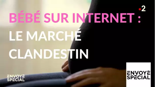 Envoyé spécial. Bébé sur internet : le marché clandestin - 31 janvier 2019 (France 2)