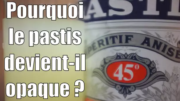 Pourquoi le pastis devient-il opaque quand on l'allonge ? — Science étonnante #8