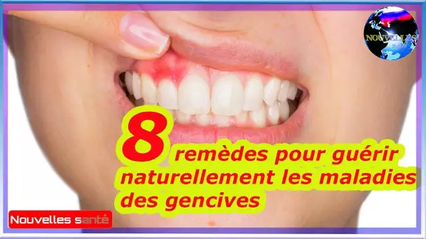 8 remèdes pour guérir naturellement les maladies des gencives|Nouvelles24h