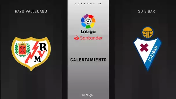 Calentamiento Rayo Vallecano vs SD Eibar