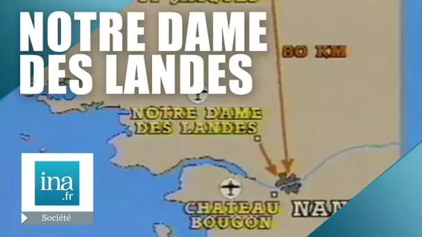 Le projet d'un aéroport international à Notre-Dame-Des-Landes | Archive INA