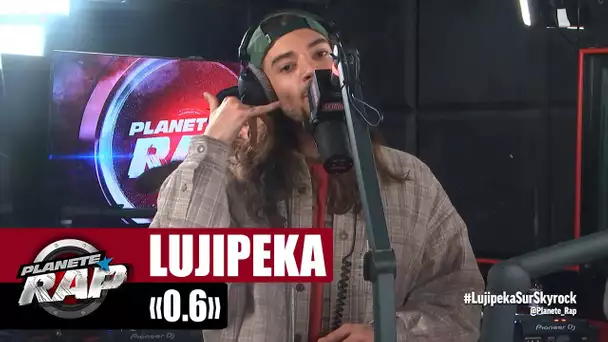 Lujipeka "0.6" #PlanèteRap