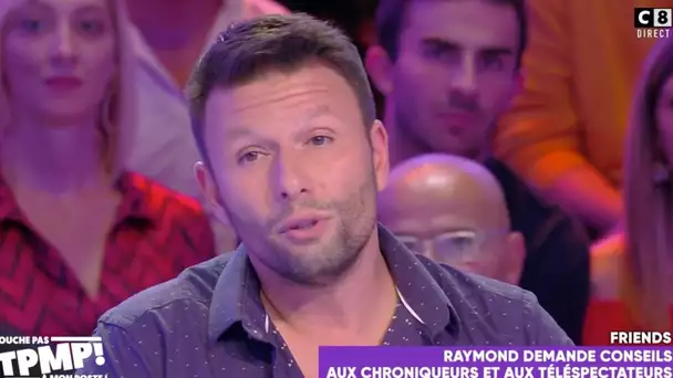 Il s'inquiète de l'absence de Raymond.