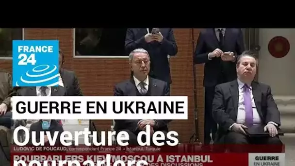 Guerre en Ukraine : les pourparlers Kiev-Moscou ouverts à Istanbul • FRANCE 24