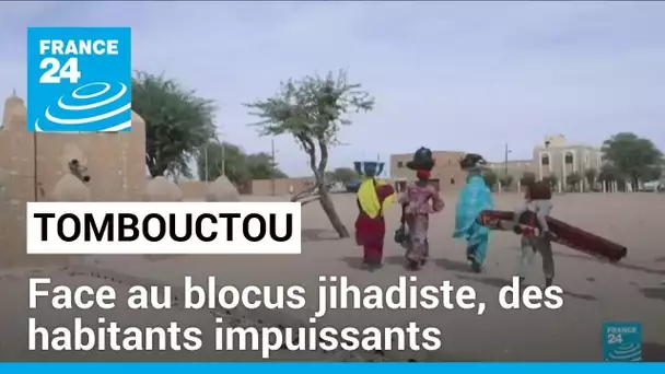 Blocus jihadiste à Tombouctou au Mali : "La situation est intenable" • FRANCE 24