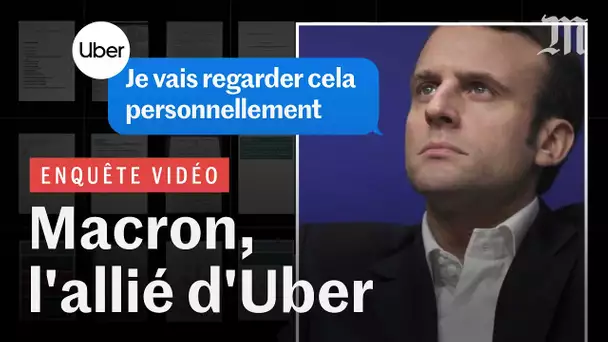 Uber Files : Comment Uber s’est allié à Emmanuel Macron pour s’implanter en France.