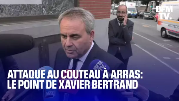 Attaque au couteau à Arras: le point de Xavier Bertrand, président de la région des Hauts-de-France
