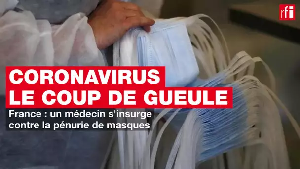 Coronavirus - Coup de gueule d'un médecin français contre la pénurie de masques