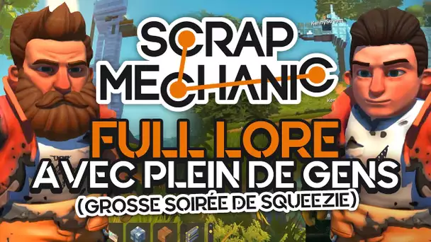 Soirée de Squeezie (Scrap Mechanic) #4 : Full lore