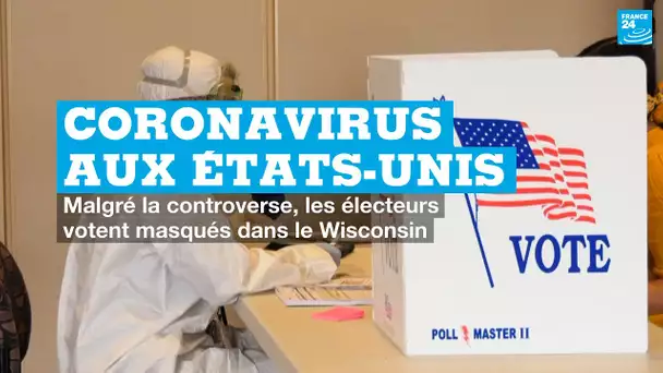 Coronavirus aux États-Unis : malgré la controverse, les électeurs votent masqués dans le Wisconsin
