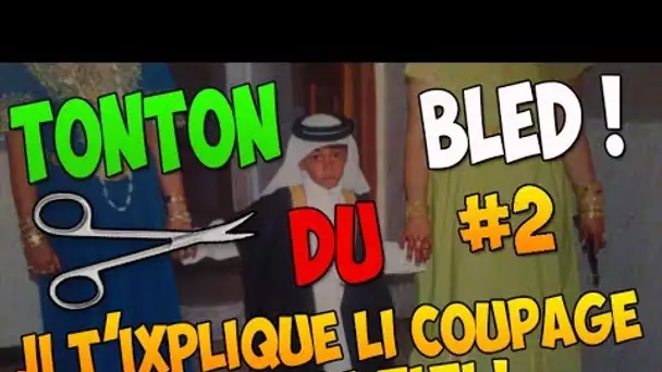 Quand Tonton du bled vous parle du coupage de z*zi !!!