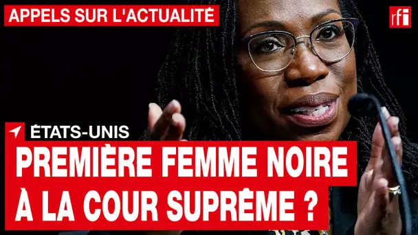 États-Unis : La juge Jackson sera-t-elle la première femme noire à la Cour Suprême ? • RFI