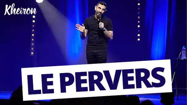 Le pervers - 60 minutes avec Kheiron