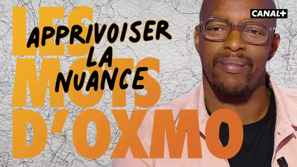 Les mots d'Oxmo : apprivoiser la nuance - Clique - CANAL +