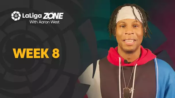 LaLiga Zone with Aaron West: Week 8