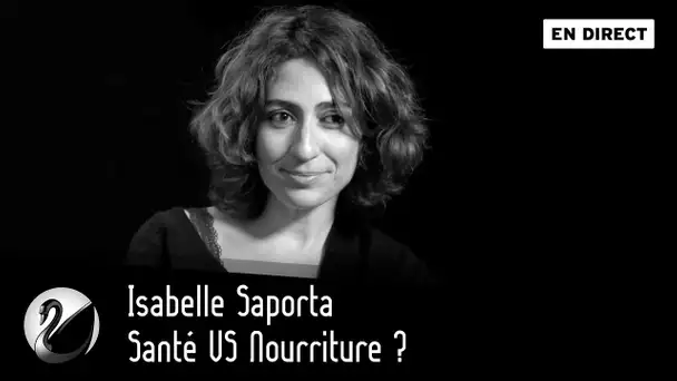 Santé VS Nourriture ? Isabelle Saporta [EN DIRECT]