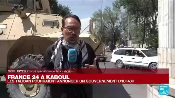 Exclusif - France 24 à Kaboul : les Taliban pourraient annoncer un gouvernement d'ici 48 H