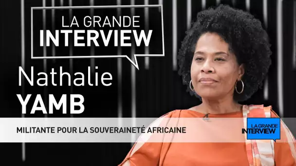 La Grande Interview : Nathalie Yamb