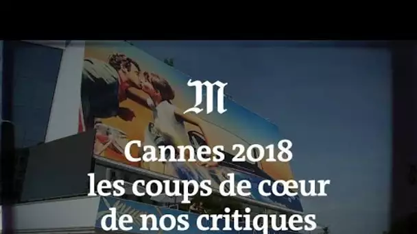 Cannes 2018 : les coups de cœur de nos critiques