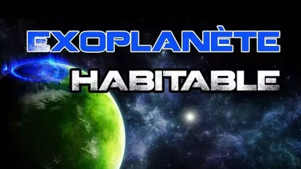 Trouver une Exoplanète Habitable - Les Dossiers de L'Espace