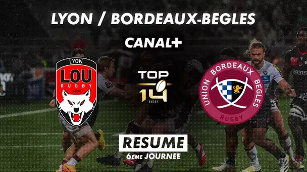 Le résumé de Lyon / Bordeaux-Bègles - TOP 14 - 6ème journée