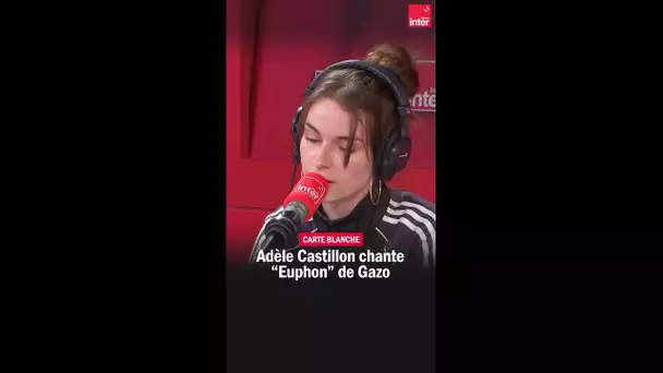 Adèle Castillon reprend "Euphon" de Gazo