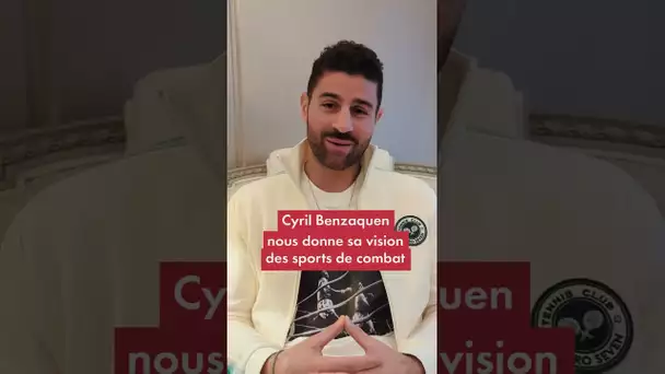 Cyril Benzaquen nous donne sa vision des sports de combat