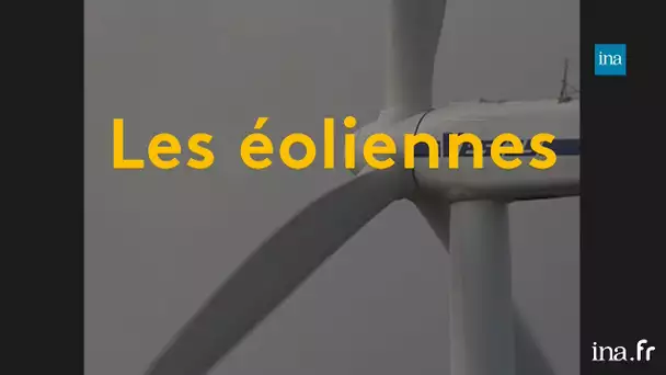 Éoliennes : il y a de l’électricité dans l’air | Franceinfo INA