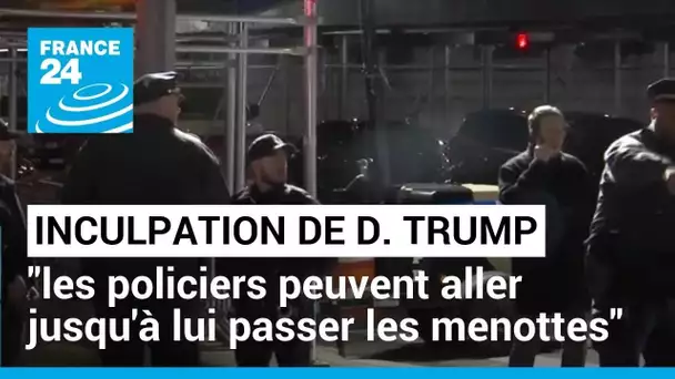 Inculpation de Donald Trump : "les policiers peuvent aller jusqu'à lui passer les menottes"