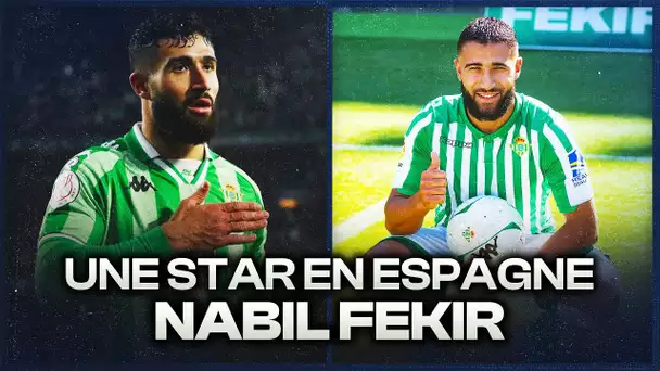 Comment Nabil Fekir est DEVENU une STAR en Espagne ?