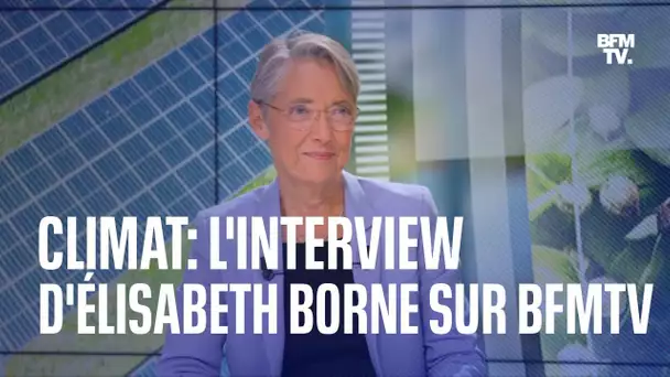 Climat: l'interview d'Élisabeth Borne sur BFMTV en intégralité