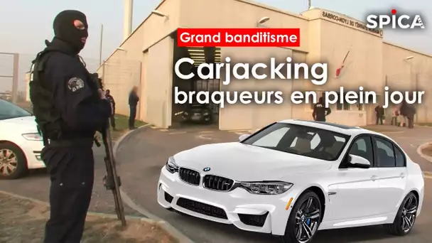 Braqueurs en plein jour et carjacking / Grand banditisme