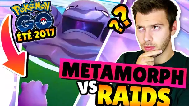 MÉTAMORPH vs BOSS DE RAIDS ?? - VLOG POKEMON GO ÉTÉ 2017