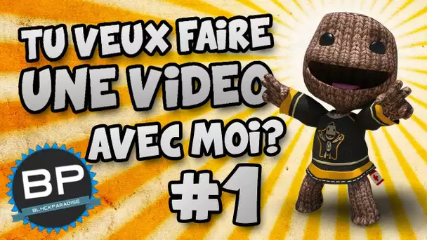 Tu veux faire une vidéo avec moi ? #1 - Bl4ckParadise - Inaugurons ce projet ensemble ! [HD]