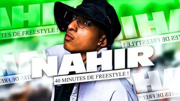 Nahir : 40 minutes de freestyle pur !