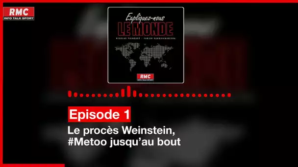 Episode 1 : Le procès Weinstein, #Metoo jusqu’au bout - Expliquez-nous le monde