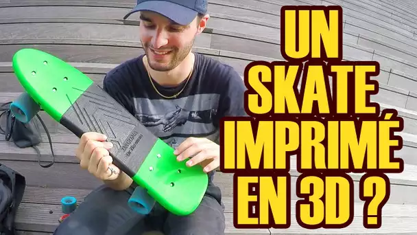 UN SKATE IMPRIMÉ EN 3D !?