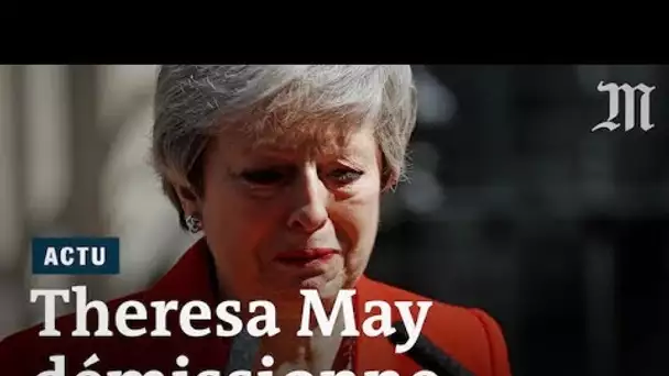 Au bord des larmes, Theresa May démissionne