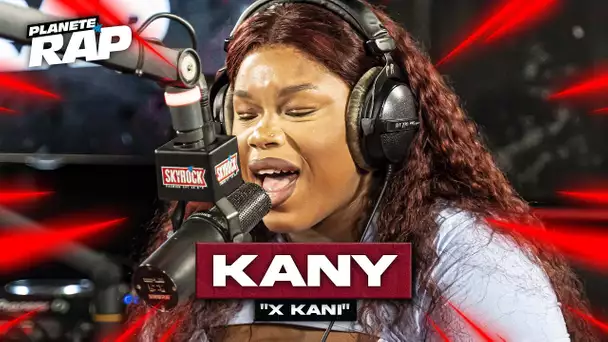 Kany - X Kani #PlanèteRap