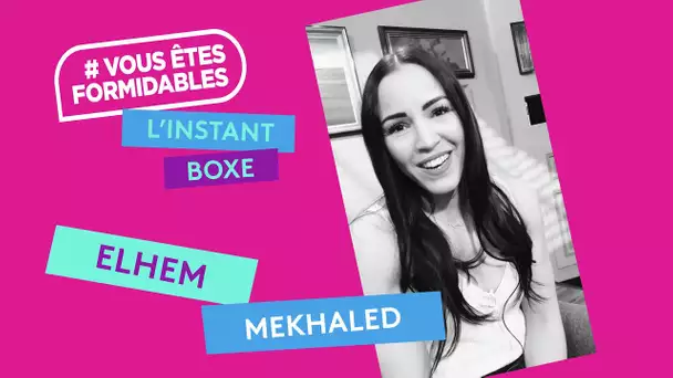 L'INSTANT "BOXE" AVEC ELHEM MEKHALED