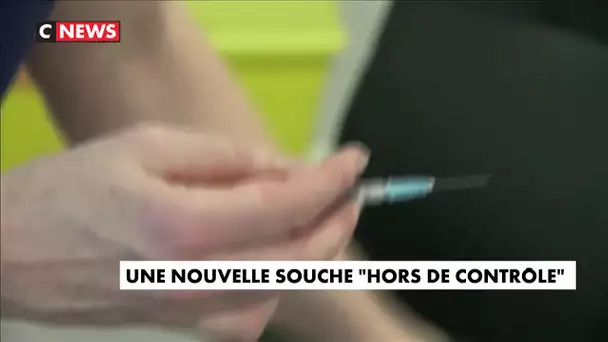 Une nouvelle souche de la Covid, hors de contrôle