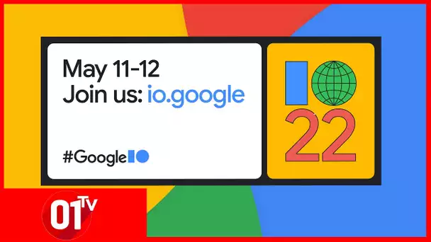 Google I/O 2022 : les annonces en direct